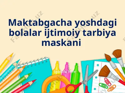 maktabgacha yoshdagi bolalar ijtimoiy tarbiya maskani — PPTX