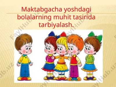 maktabgacha yoshdagi bolalarning muhit tasirida tarbiyalash. — PPTX
