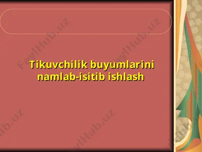 tikuvchilik buyumlаrini nаmlаb-isitib ishlаsh — PPT