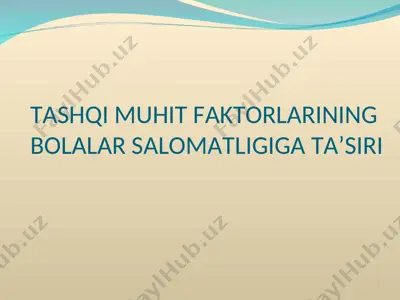 tashqi muhit faktorlarining bolalar salomatligiga ta’siri — PPT