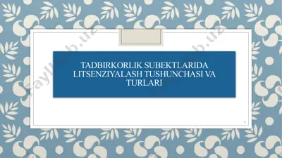 tadbirkorlik subyektlarining litsenziyalash tushunchasi va turlari — PPTX