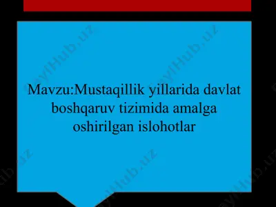 mustaqillik yillarida davlat boshqaruv tizimida amalga oshirilgan islohotlar — PPTX