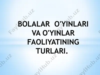 bolalar o'yinlari va o'yinlar faoliyatining turlari — PPTX