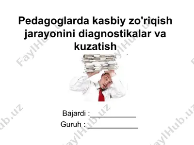 pedagoglarda kasbiy zo'riqish jarayonini diagnostikalar va kuzatish — PPT