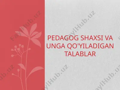 pedagogik shaxsi va unga qo'yiladigan talablar — PPT