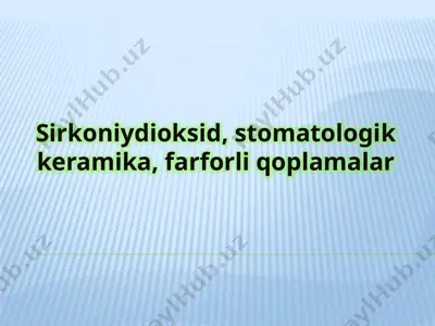 sirkoniydioksid, stomatologik keramika, farforli qoplamalar — PPTX