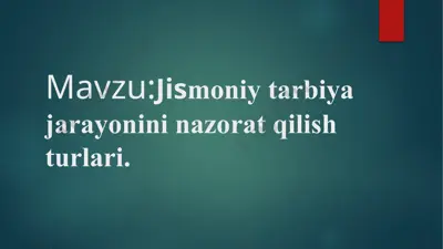 jismoniy tarbiya jarayonini nazorat qilish turlari — PPTX