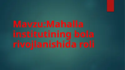 mahalla institutining bola rivojlanishida roli — PPTX