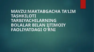 mavzu: maktabgacha ta'lim tashkiloti tarbiyachilarning bolalar bilan ijtimoiy faoliyatdagi o'rni — PPTX