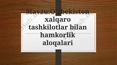 o’zbekiston xalqaro tashkilotlar bilan hamkorlik aloqalari — PPTX