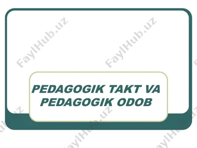 pedagogik takt va pedagogik odob — PPT