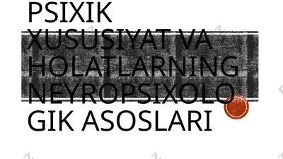 psixik xususiyat va holatlarning neyropsixologik asoslari — PPTX