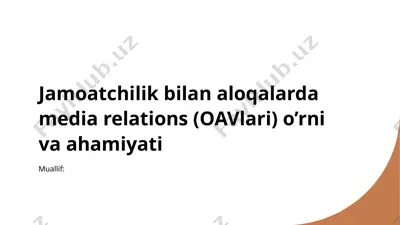 jamoatchilik bilan aloqalarda media relations (oavlari) o’rni va ahamiyati — PPTX