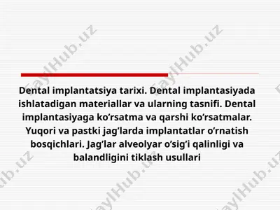dental implantatsiya tarixi. dental implantasiyada ishlatadigan materiallar va ularning tasnifi. dental implantasiyaga ko’rsatma va qarshi ko’rsatmalar. yuqori va pastki jag’larda implantatlar o’rnatish bosqichlari — PPTX