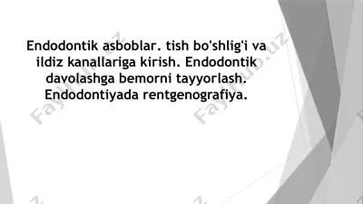 endodontik аsbоblаг. tish bo'shlig'i va ildiz kanallariga kiгish. endodontik davolashga bemorni tayyoгlash. endodontiyada rentgenografiya — PPTX