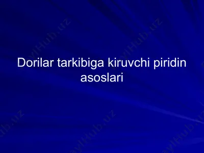 dorilar tarkibiga kiruvchi piridin asoslari — PPTX