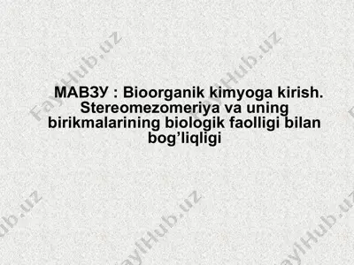 bioorganik kimyoga kirish. stereomezomeriya va uning birikmalarining biologik faolligi bilan bog’liqligi — PPTX