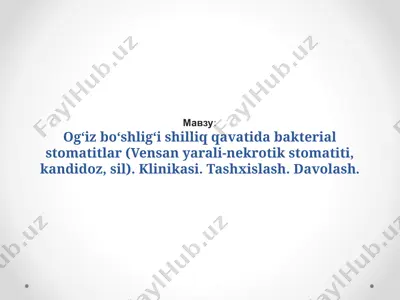 ogʻiz boʻshligʻi shilliq qavatida bakterial stomatitlar (vensan yarali-nekrotik stomatiti, kandidoz, sil). klinikasi. tashxislash. davolash — PPTX