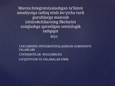integratsiyalashgan taʼlimni amaliyotga tatbiq etish boʻyicha turli guruhlarga mansub ishtirokchilarning fikrlarini aniqlashga qaratilgan sotsiologik tadqiqot — PPTX