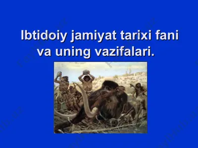 ibtidoiy jamiyat tarixi fani va uning vazifalari — PPT