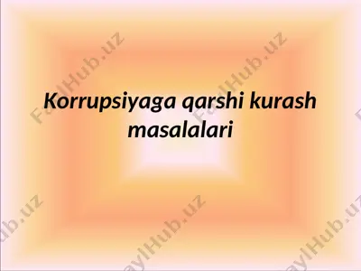 korrupsiyaga qarshi kurash masalalari — PPT