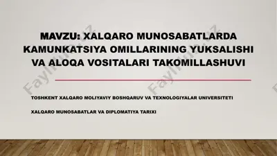 xalqaro munosabatlarda kamunkatsiya omillarining yuksalishi va aloqa vositalari takomillashuvi — PPTX