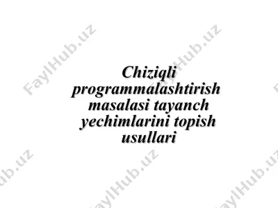 chiziqli programmalashtirish masalasi tayanch yechimlarini topish usullari — PPT