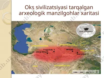 oks sivilizatsiyasi tarqalgan arxeologik manzilgohlar xaritasi — PPTX