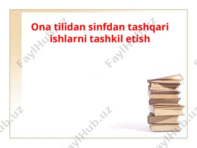 ona tilidan sinfdan tashqari ishlarni tashkil etish — PPTX