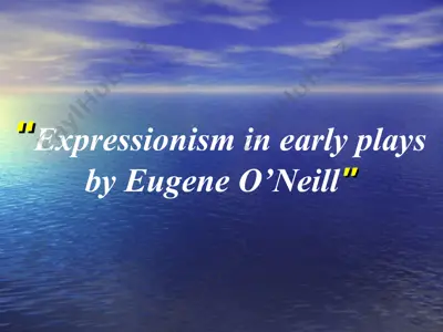 "expressionism in early plays by eugene o’neill" — PPT