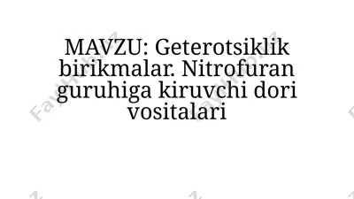 geterotsiklik birikmalar. nitrofuran guruhiga kiruvchi dori vositalari — PPTX
