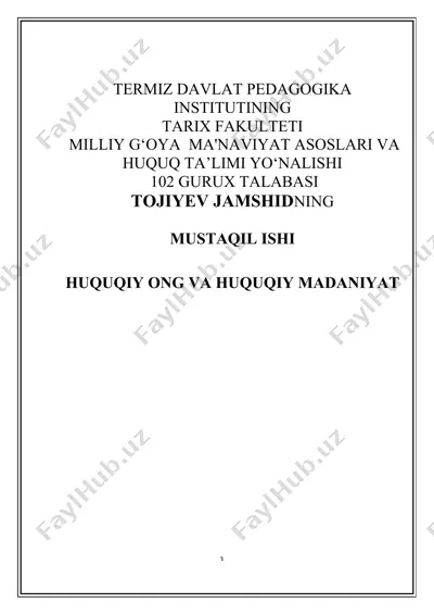 termiz davlat pedagogika institutining tarix fakulteti milliy g‘oya ma'naviyat asoslari va huquq ta’limi yo‘nalishi 102 gurux talabasi tojiyev jamshidning mustaqil ishi - huquqiy ong va huquqiy madaniyat — DOCX