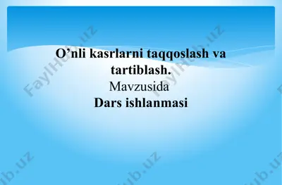 o’nli kasrlarni taqqoslash va tartiblash — PPTX