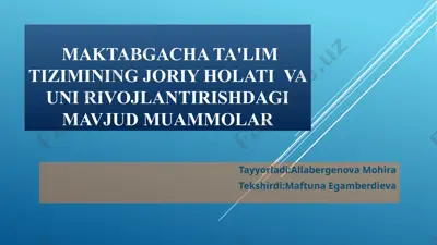 maktabgacha ta'lim tizimining joriy holati va uni rivojlantirishdagi mavjud muammolar — PPTX