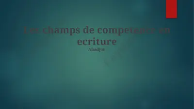 les champs de competence en ecriture — PPTX