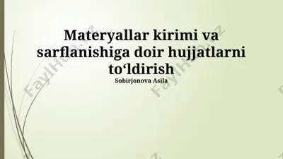 materiallarni kirimi va sarflanishiga doir hujjatlarni to'ldirish — PPTX
