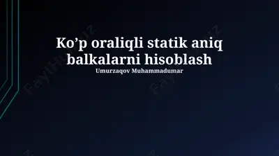 ko’p oraliqli statik aniq balkalarni hisoblash — PPTX
