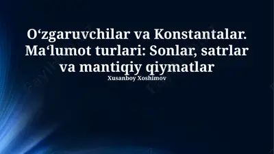 o‘zgaruvchilar va konstantalar. ma‘lumot turlari: sonlar, satrlar va mantiqiy qiymatlar — PPTX