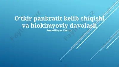 oʻtkir pankreatit kelib chiqishi va biokimyoviy davolash — PPTX