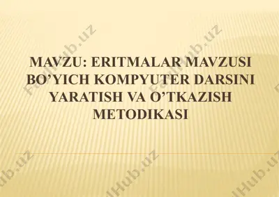 eritmalar mavzusi bo’yich kompyuter darsini yaratish va o’tkazish metodikasi — PPTX