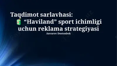 "haviland" sport ichimligi uchun reklama strategiyasi — PPTX