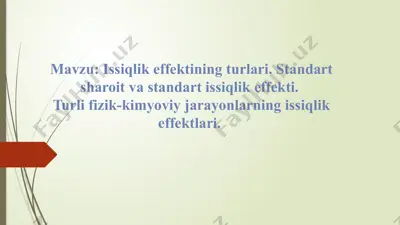 issiqlik effektining turlari. standart sharoit va standart issiqlik effekti. turli fizik-kimyoviy jarayonlarning issiqlik effektlari. — PPTX
