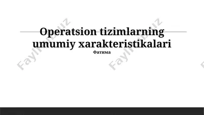 operatsion tizimlarning umumiy xarakteristikalari — PPTX
