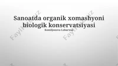sanoatda organik xomashyoni biologik konservatsiyasi — PPTX