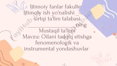 oilani tadqiq etishga fenomenologik va instrumental yondashuvlar — PPTX
