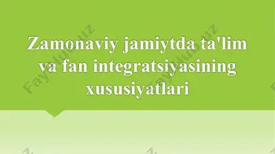 zamonaviy jamiytda ta'lim va fan integratsiyasining xususiyatlari — PPTX