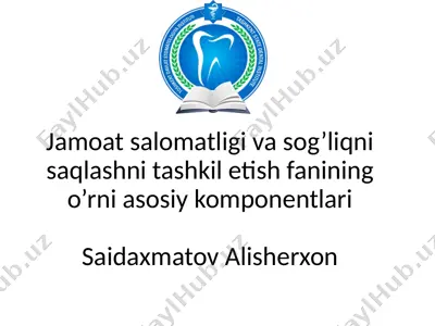 jamoat salomatligi va sog’liqni saqlashni tashkil etish fanining o’rni asosiy komponentlari — PPTX