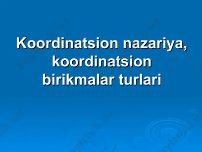 kооrdinatsiоn nazariya, kооrdinatsiоn birikmalar turlari — PPT