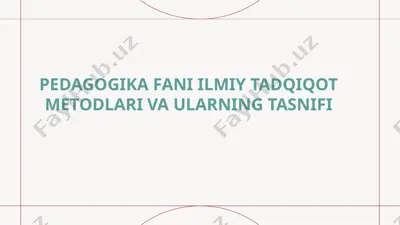 pedagogika fani ilmiy tadqiqot metodlari va ularning tasnifi — PPTX
