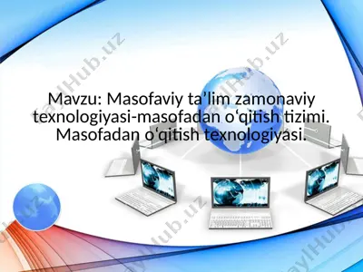 masofaviy ta’lim zamonaviy texnologiyasi-masofadan o‘qitish tizimi. masofadan o‘qitish texnologiyasi — PPTX